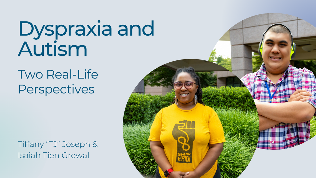 Dyspraxia and Autism: Two Real-Life Perspectives. With photos of each author, Tiffany “TJ” Joseph and Isaiah Tien Grewal